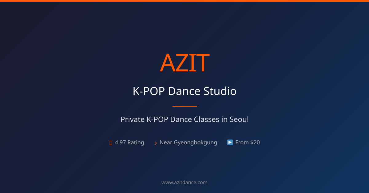 AZIT Dance Blog - K-Pop Dance Tips & Seoul Travel Guides
